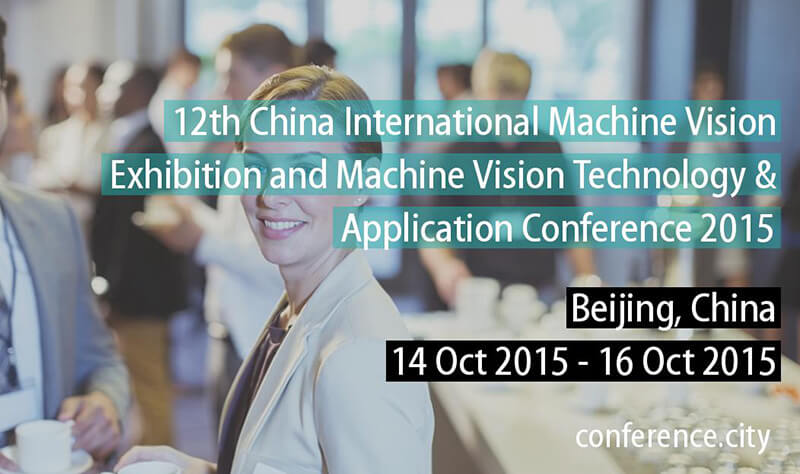 12th China (Beijing) International Machine Vision Exhibition and Machine Vision Technology & Application Conference